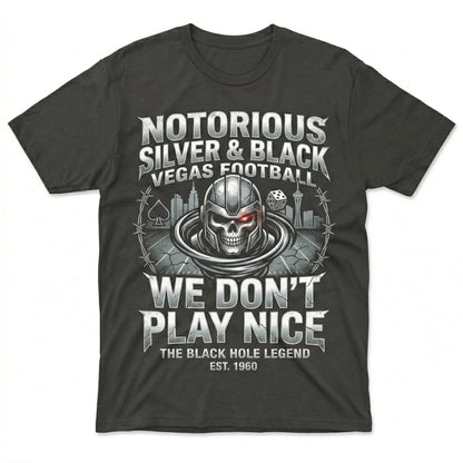 Notorious Silver & Black Vegas Football "We Don't Play Nice" Fan Apparel (T-shirt, Tank, Long Sleeve, Sweatshirt, Hoodie)