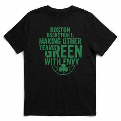 Funny Boston Hoops Fan Apparel - Green With Envy Basketball Gear (T-Shirt, Hoodie, Sweatshirt)