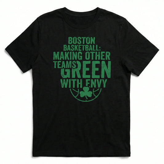 Funny Boston Hoops Fan Apparel - Green With Envy Basketball Gear (T-Shirt, Hoodie, Sweatshirt)