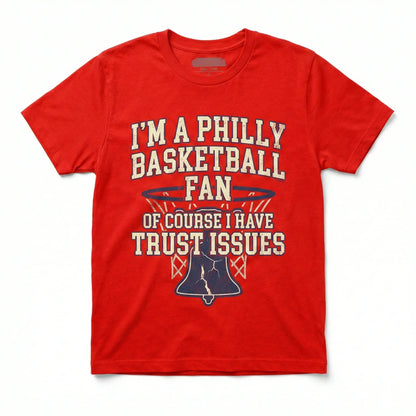 Funny Philly Basketball Fan Apparel - "I Have Trust Issues" T-Shirt, Hoodie, Sweatshirt & More