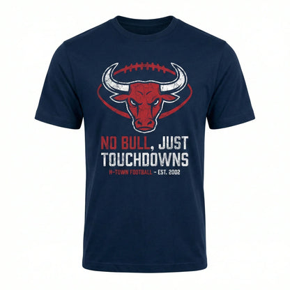 Funny H-Town Football Slogan Graphic Apparel - No Bull Just Touchdowns Texas Sunday