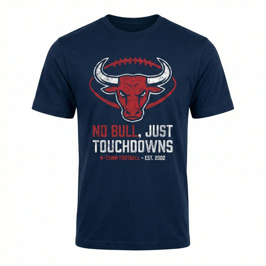 Funny H-Town Football Slogan Graphic Apparel - No Bull Just Touchdowns Texas Sunday