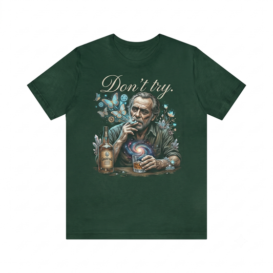 Charles Bukowski Don't Try Quote Literary Poetry Graphic Tee Vintage Writer Epitaph Grunge Author Apparel Unisex T-shirt