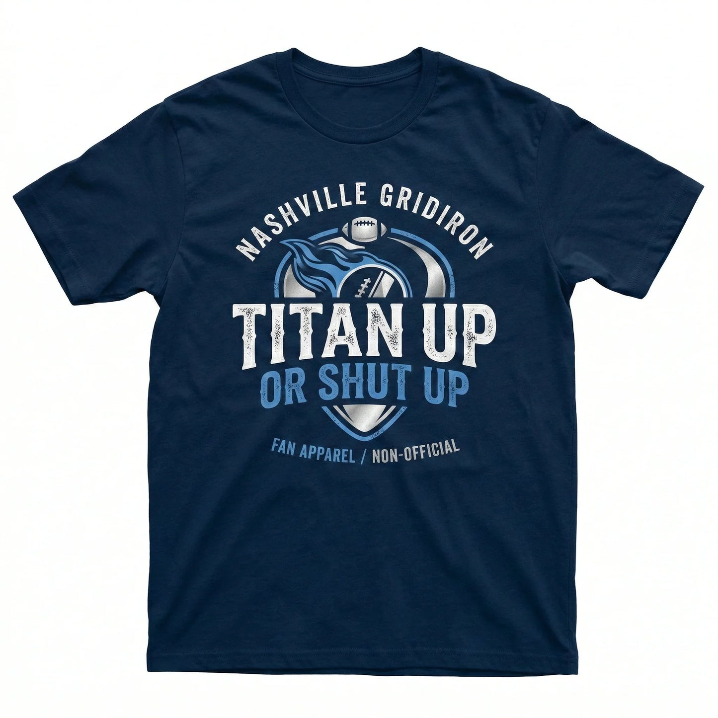 Nashville Football Fan Gear - "Titan Up or Shut Up" Slogan Apparel | Funny Game Day T-Shirt, Hoodie, Sweatshirt