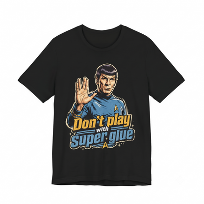 Sci-Fi Space Commander Don't Play With Super Glue Tee  Retro Galactic Nerd Humor Graphic Apparel  Funny Pointy Ears Alien Spaceship Crew Fan Unisex T-shirt