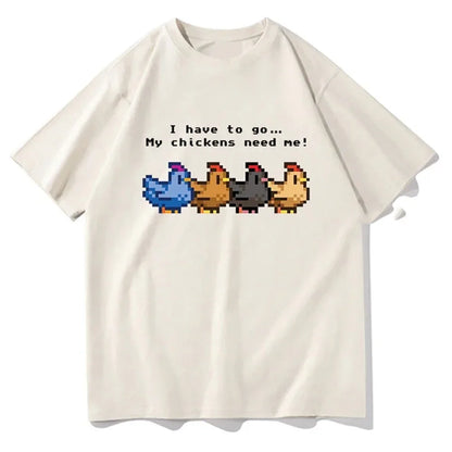 Stardew Valley I Have To Go My Chickens Need Me Tshirt Men/W